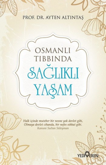 Osmanlı Tıbbında Sağlıklı Yaşam - Yediveren Yayınları Kitap