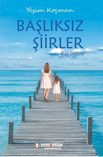 Başlıksız Şiirler, Küçüğüm - Yeni İnsan Yayınları Kitap