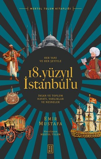 Her Yanı ve Her Şeyiyle 18. Yüzyıl İstanbul’u - Ketebe Yayınları Kitap
