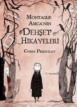 Montague Amca’nın Dehşet Hikayeleri Chris Priestley Türkçe çocuk kitabı kapağı
