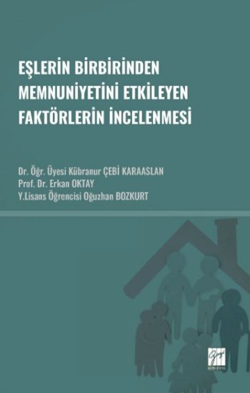 Eşlerin Birbirinden Memnuniyetini Etkileyen Faktörlerin İncelenmesi - Gazi Kitabevi Kitap