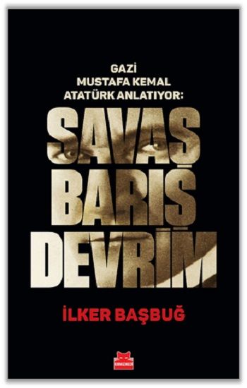 Gazi Mustafa Kemal Atatürk Anlatıyor: Savaş Barış Devrim  (Ciltli) - Kırmızı Kedi Yayınevi Kitap
