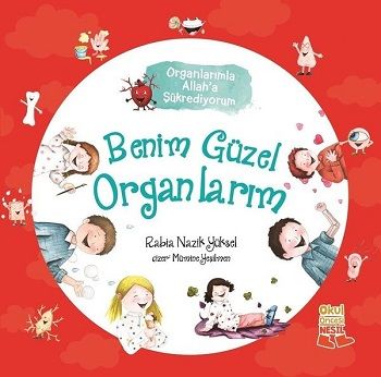 Benim Güzel Organlarım - Organlarımla Allah’a Şükrediyorum - Nesil Çocuk Yayınları Kitap