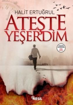 Ateşte Yeşerdim Halit Ertuğrul Türkçe kitap kapağı