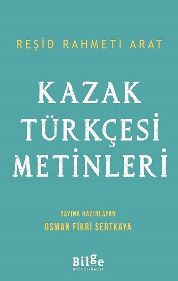 Kazak Türkçesi Metinleri - Bilge Kültür Sanat Kitap