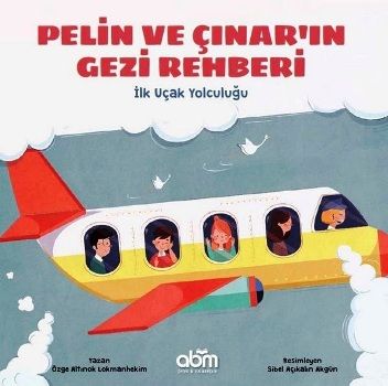 Pelin ve Çınar'ın Gezi Rehberi - İlk Uçak Yolculuğu - Abm Yayınevi Kitap