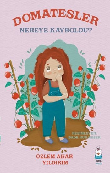 Domatesler Nereye Kayboldu? - Luna Çocuk Yayınları Kitap