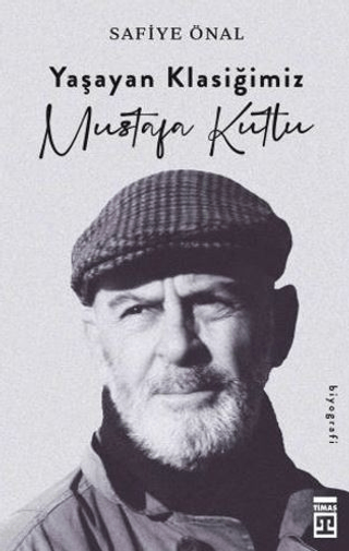Yaşayan Klasiğimiz Mustafa Kutlu - Timaş Yayınları Kitap