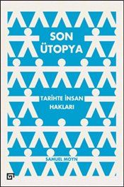 Son Ütopya Tarihte İnsan Hakları (Ciltli) - Koç Üniversitesi Yayınları Kitap