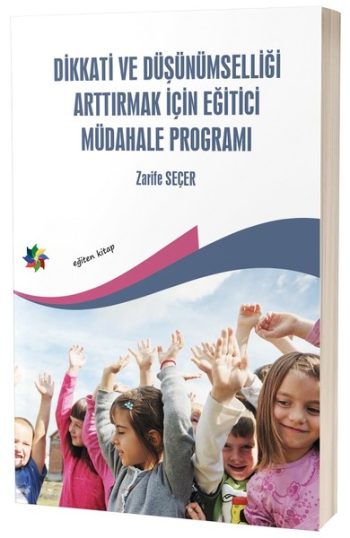 Dikkati ve Düşünümselliği Arttırmak İçin Eğitici Müdahale Programı - Eğiten Kitap Kitap