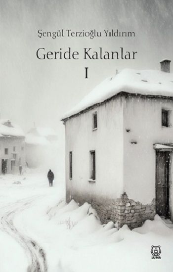 Geride Kalanlar 1 - Luna Yayınları Kitap