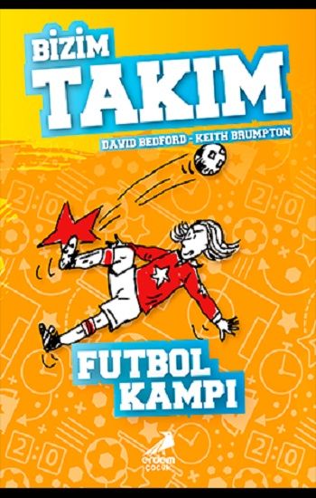 Futbol Kampı - Bizim Takım - Erdem Çocuk Kitap