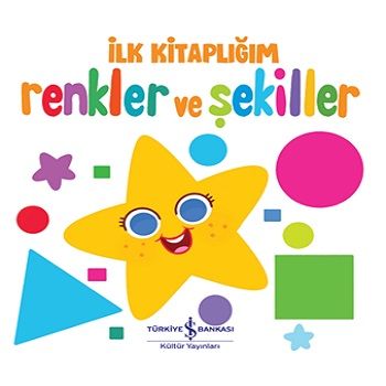 Renkler ve Şekiller - İlk Kitaplığım (Ciltli) - İş Bankası Kültür Yayınları Kitap