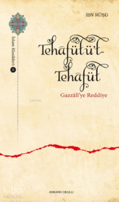 Tehafütüt-Tehafüt - Gazzalî’ye Reddiye - Ankara Okulu Yayınları Kitap