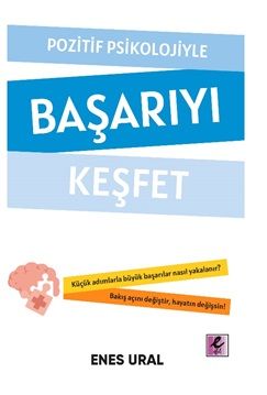 Pozitif Psikolojiyle Başarıyı Keşfet - Efil Yayınevi Kitap