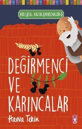 Değirmenci ve Karıncalar - Hayal Kütüphanesi 3 - Timaş Çocuk Kitap