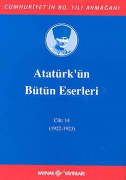 Atatürk'ün Bütün Eserleri Cilt: 14 (1922 - 1923) - Kaynak Yayınları Kitap