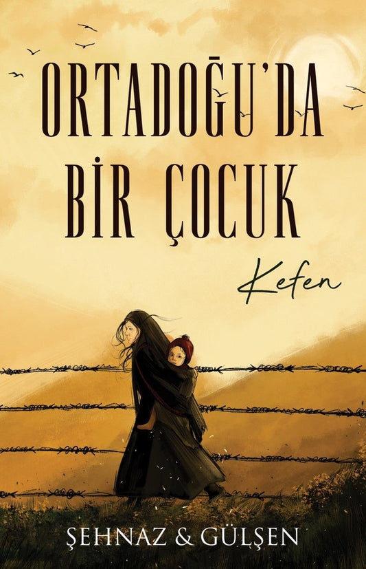 Ortadoğu’da Bir Çocuk – Kefen - Lapis Kitap Kitap