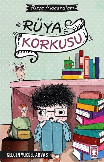 Rüya Korkusu - Rüya Maceraları - Timaş Çocuk Kitap