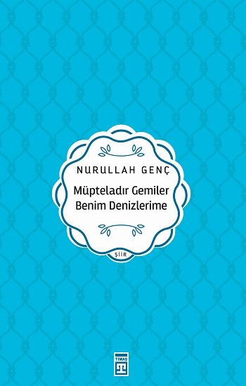 Müpteladır Gemiler Benim Denizlerime - Nurullah Genç, Şiir Türkçe kitap kapağı