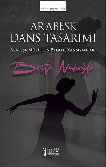 Arabesk Dans Tasarımı - Müzik Eğitimi Yayınları Kitap