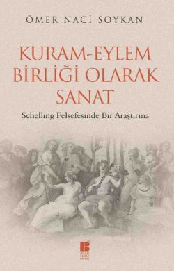 Kuram-Eylem Birliği Olarak Sanat - Bilge Kültür Sanat Kitap