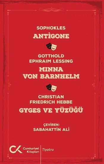 Antigone, Minna Von Barnhelm, Ghyges ve Yüzüğü - Cumhuriyet Kitapları Kitap