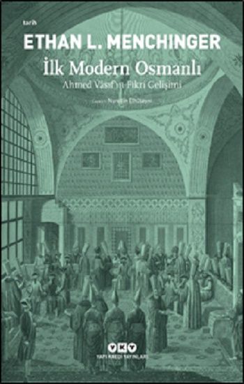İlk Modern Osmanlı Ahmed Vasıf’ın Fikri Gelişimi - Yapı Kredi Yayınları Kitap