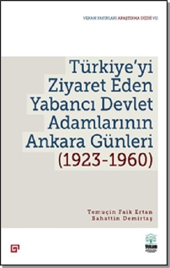 Türkiye’yi Ziyaret Eden Yabancı Devlet Adamlarının Ankara Günleri - Koç Üniversitesi Yayınları Kitap