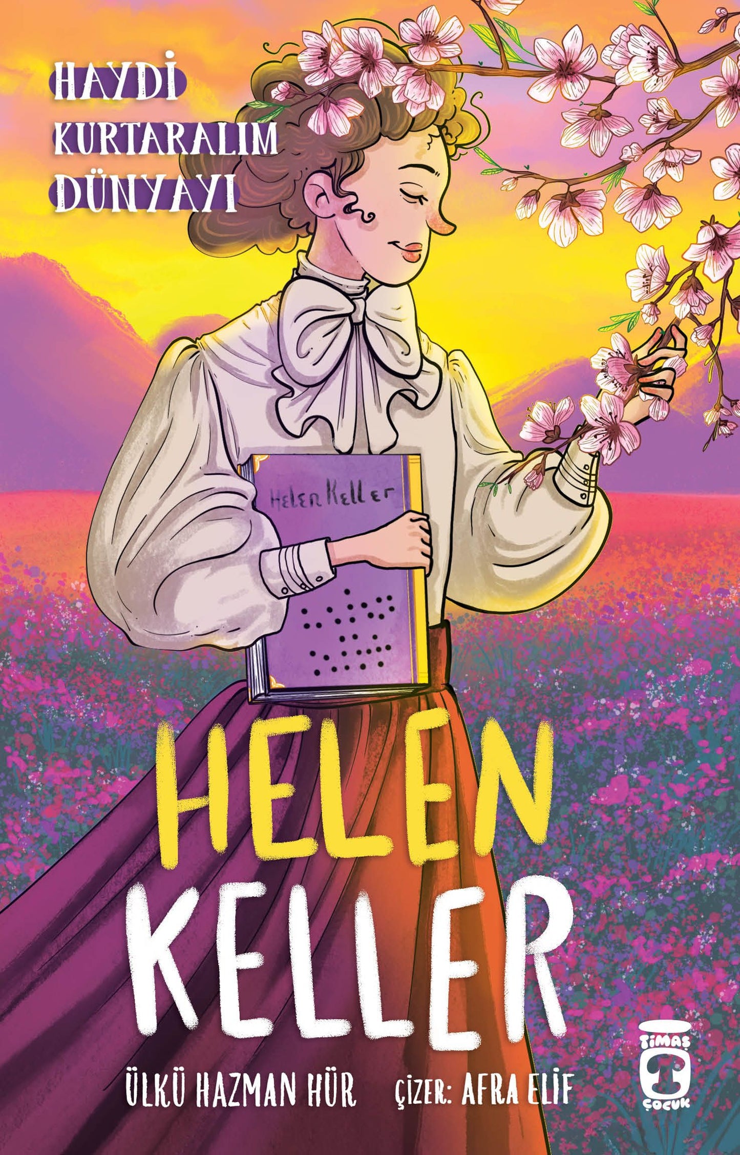 Helen Keller - Haydi Kurtaralım Dünyayı 4 - Timaş Çocuk Kitap