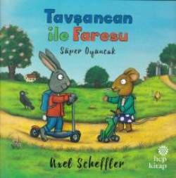 Tavşancan ile Faresu: Süper Oyuncak - Hep Kitap Kitap