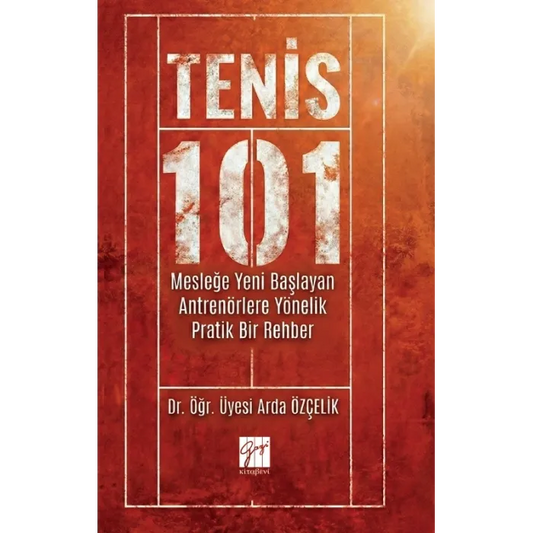 Tenis 101 - Mesleğe Yeni Başlayan Antrenörlere Yönelik Pratik Bir Rehber - Gazi Kitabevi Kitap