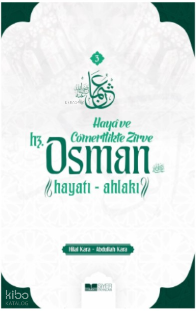 Haya ve Cömertlikte Zirve ;Hz Osman Hayatı Ahlakı - Siyer Yayınları Kitap
