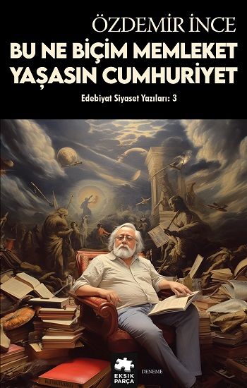 Edebiyat ve Siyaset Yazıları: 3 - Eksik Parça Yayınları Kitap