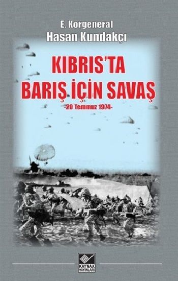 Kıbrıs'ta Barış İçin Savaş (20 Temmuz 1974) - Kaynak Yayınları Kitap