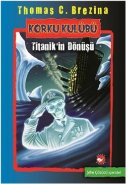 Korku Kulübü - Titanik’in Dönüşü - Beyaz Balina Yayınları Kitap