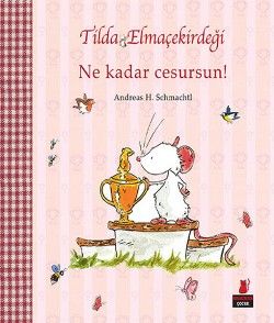 Tilda Elmaçekirdeği - Ne Kadar Cesursun! - Kırmızı Kedi Yayınevi Kitap