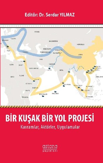 Bir Kuşak Bir Yol Projesi - Astana Yayınları Kitap