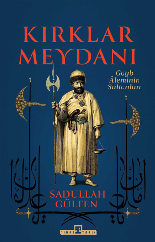 Kırklar Meydanı - Gayb Aleminin Sultanları - Timaş Yayınları Kitap