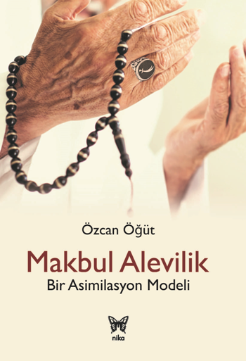 Makbul Alevilik - Bir Asimilasyon Modeli - Nika Yayınevi Kitap