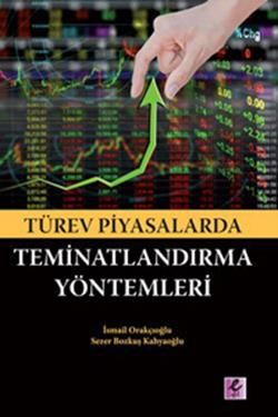 Türev Piyasalarda Teminatlandırma Yöntemleri - İsmail Orakçıoğlu, Borsa Finans Türkçe kitap kapağı