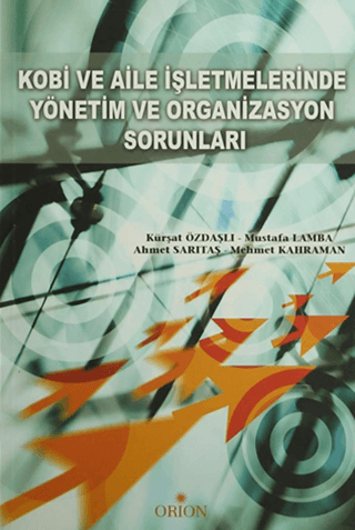 Kobi ve Aile İşletmelerinde Yönetim ve Organizasyon Sorunları - Orion Kitabevi Kitap