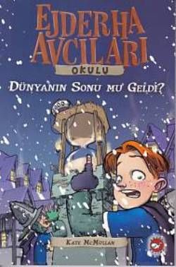 Ejderha Avcıları Okulu 8 - Dünyanın Sonu mu Geldi? - Beyaz Balina Yayınları Kitap