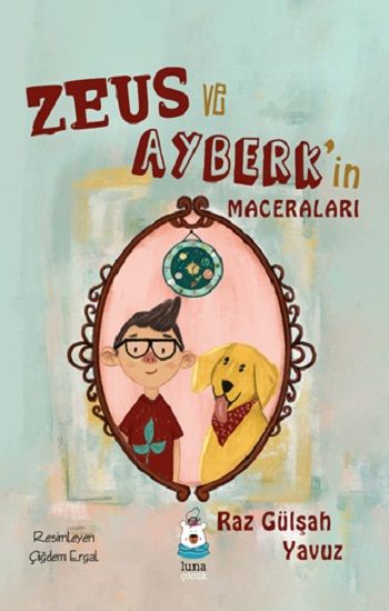 Zeus ve Ayberk’in Maceraları - Luna Çocuk Yayınları Kitap