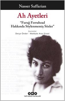 Ah Ayetleri - “Furuğ Ferruhzad Hakkında Söylenmemiş Sözler” - Yapı Kredi Yayınları Kitap