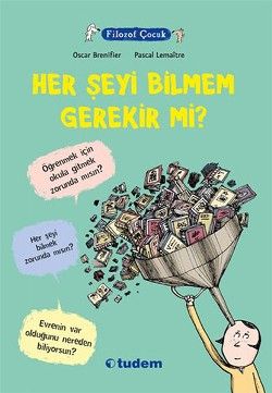 Filozof Çocuk : Her Şeyi Bilmem Gerekir mi? - Tudem Yayınları Kitap