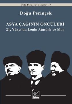 Asya Çağının Öncüleri / 21. Yüzyılda Lenin Atatürk ve Mao - Kaynak Yayınları Kitap