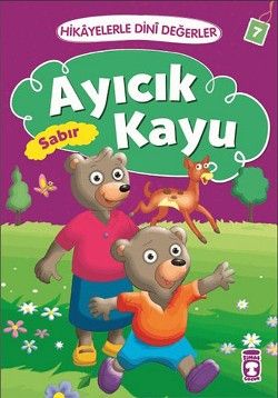Hikayelerle Dini Değerler 7 - Ayıcık Kayu Sabır - Timaş Çocuk Kitap