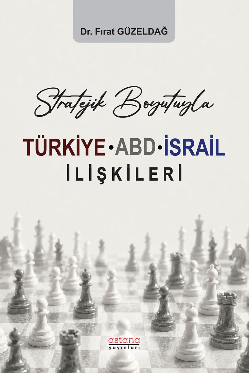 Stratejik Boyutuyla Türkiye-ABD-İsrail İlişkileri - Astana Yayınları Kitap