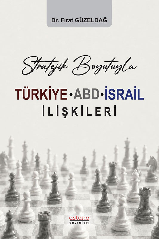 Stratejik Boyutuyla Türkiye-ABD-İsrail İlişkileri - Astana Yayınları Kitap